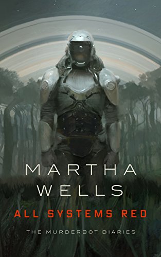 The Murderbot Diaries: All Systems Red